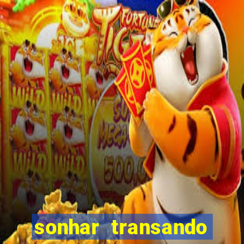 sonhar transando jogo do bicho